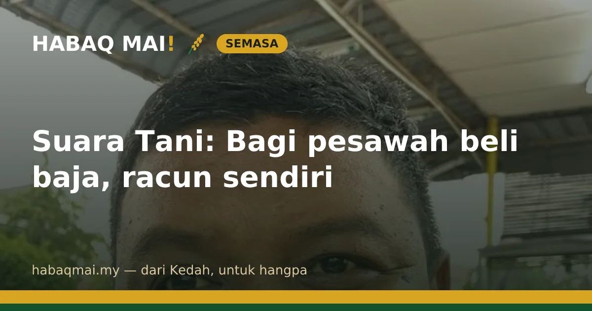 Suara Tani: Bagi pesawah beli baja, racun sendiri