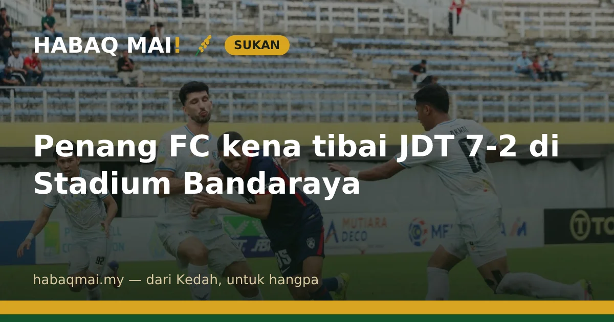 Penang FC kena tibai JDT 7-2 di Stadium Bandaraya