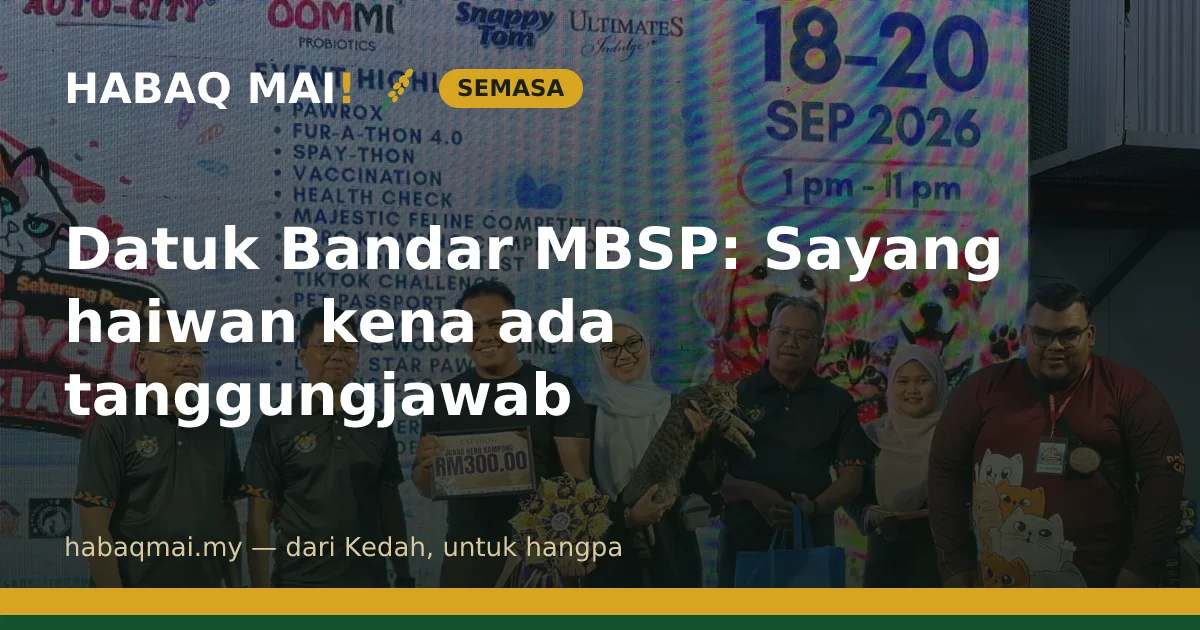 Datuk Bandar MBSP: Sayang haiwan kena ada tanggungjawab