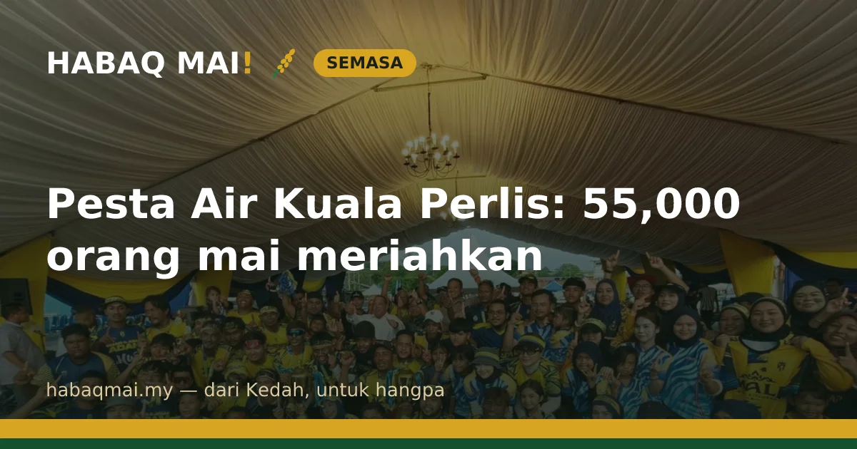 Pesta Air Kuala Perlis: 55,000 orang mai meriahkan