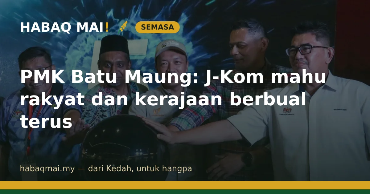 PMK Batu Maung: J-Kom mahu rakyat dan kerajaan berbual terus