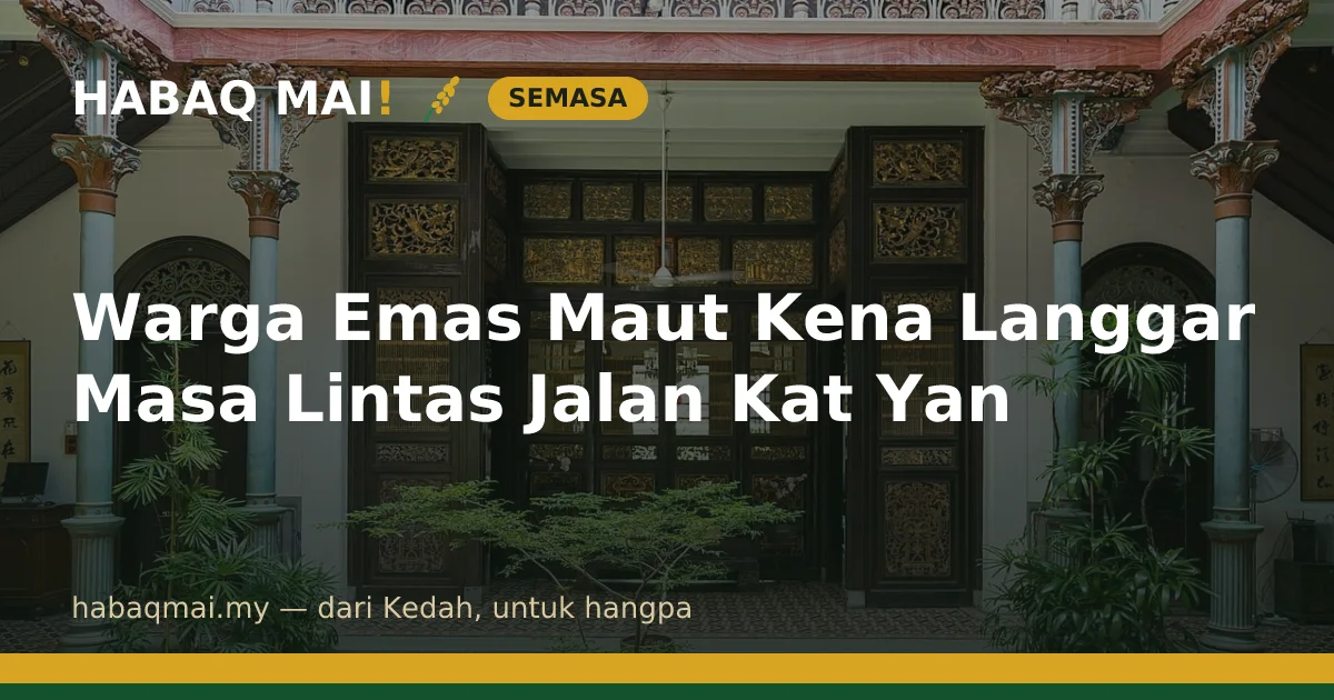 Warga Emas Maut Kena Langgar Masa Lintas Jalan Kat Yan