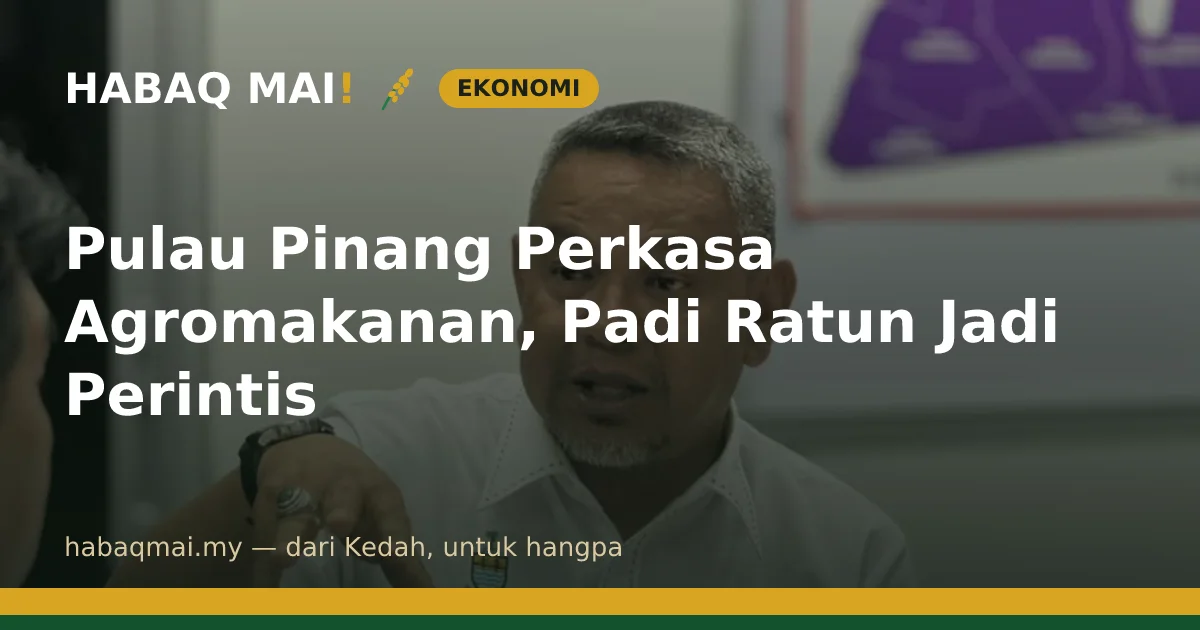 Pulau Pinang Perkasa Agromakanan, Padi Ratun Jadi Perintis
