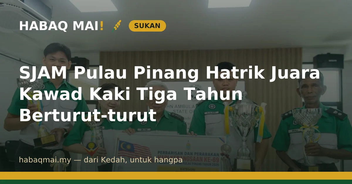 SJAM Pulau Pinang Hatrik Juara Kawad Kaki Tiga Tahun Berturut-turut
