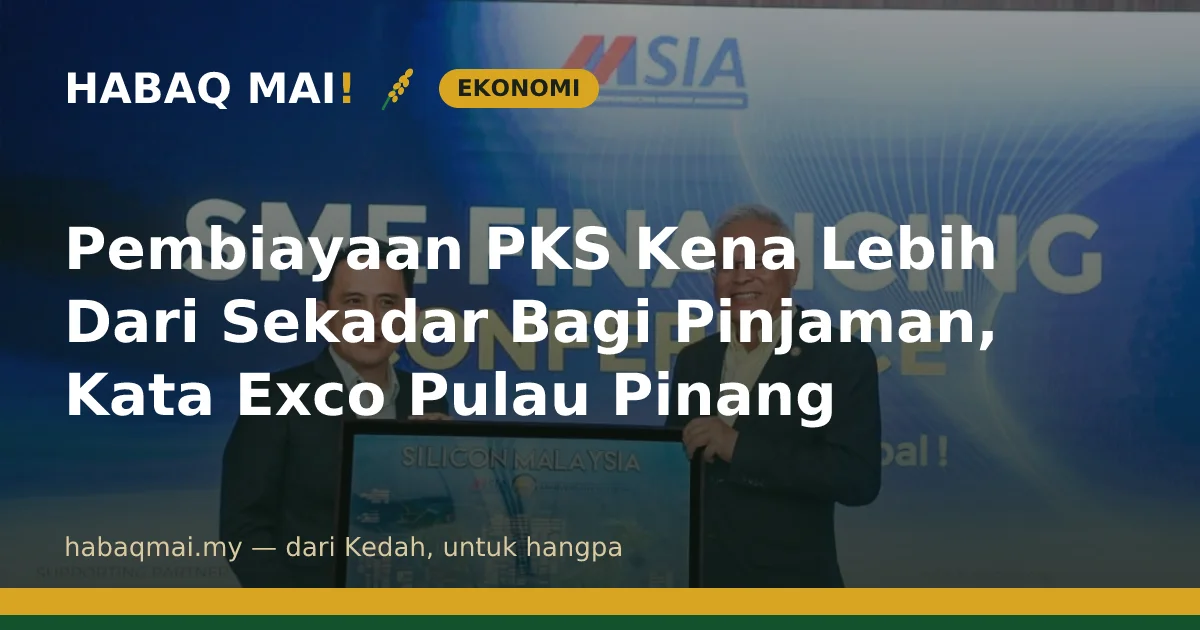 Pembiayaan PKS Kena Lebih Dari Sekadar Bagi Pinjaman, Kata Exco Pulau Pinang