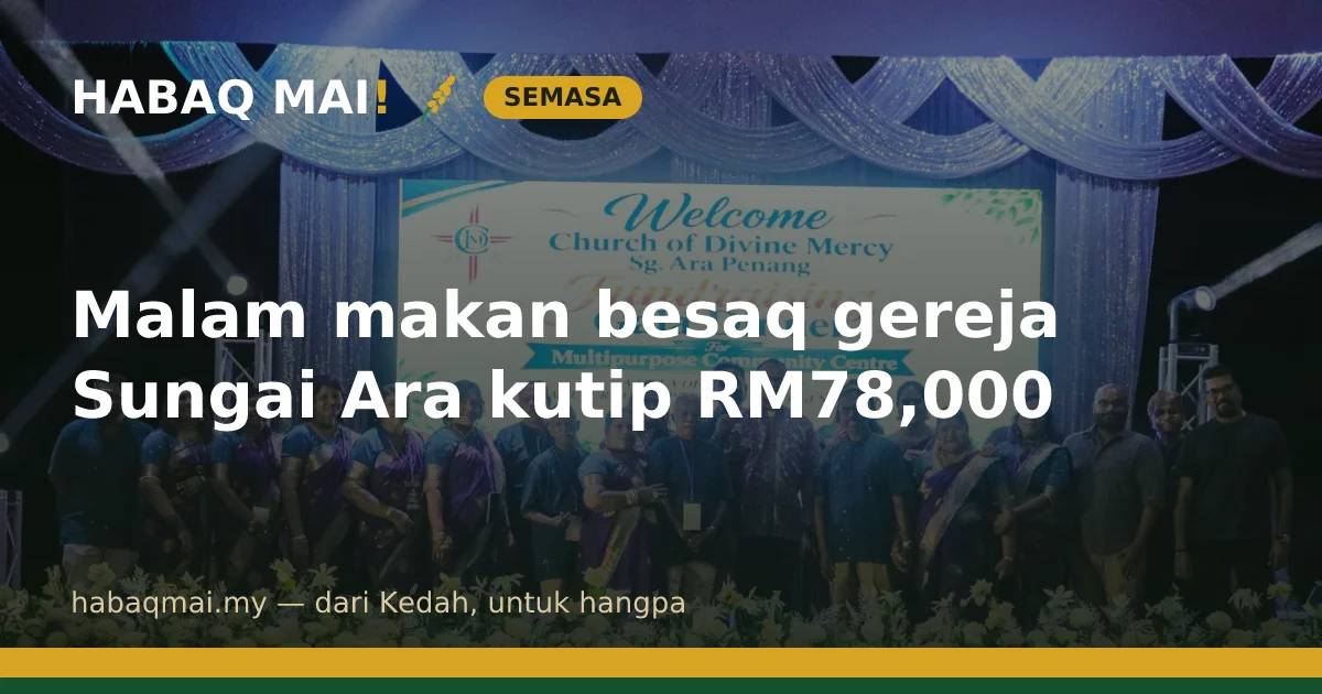 Malam makan besaq gereja Sungai Ara kutip RM78,000