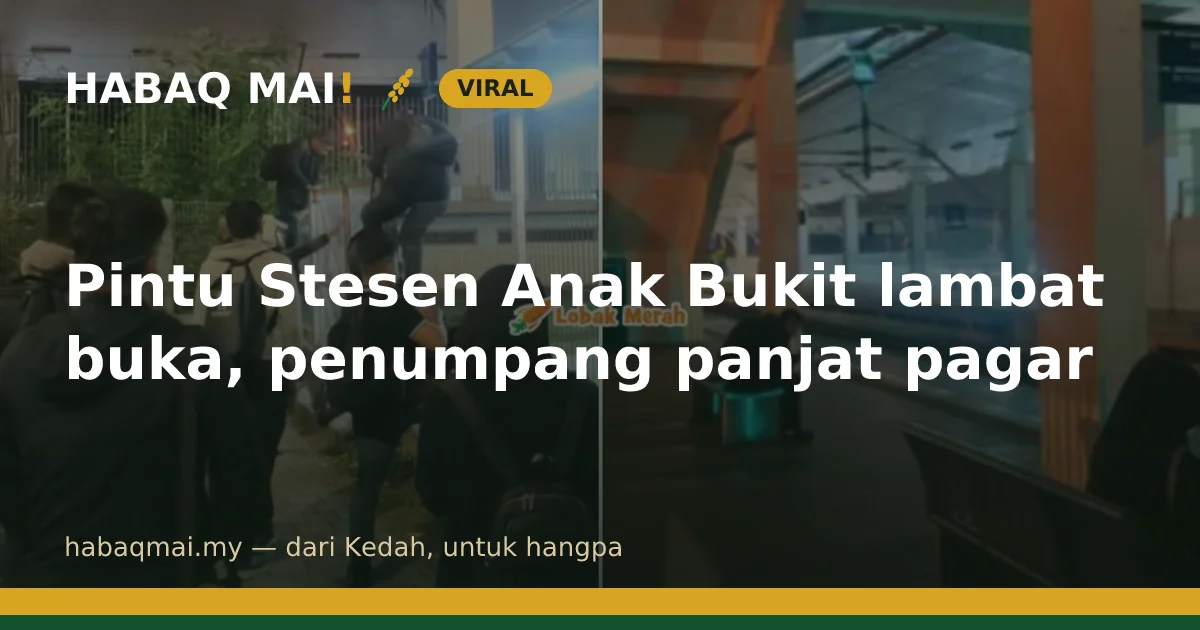 Pintu Stesen Anak Bukit lambat buka, penumpang panjat pagar