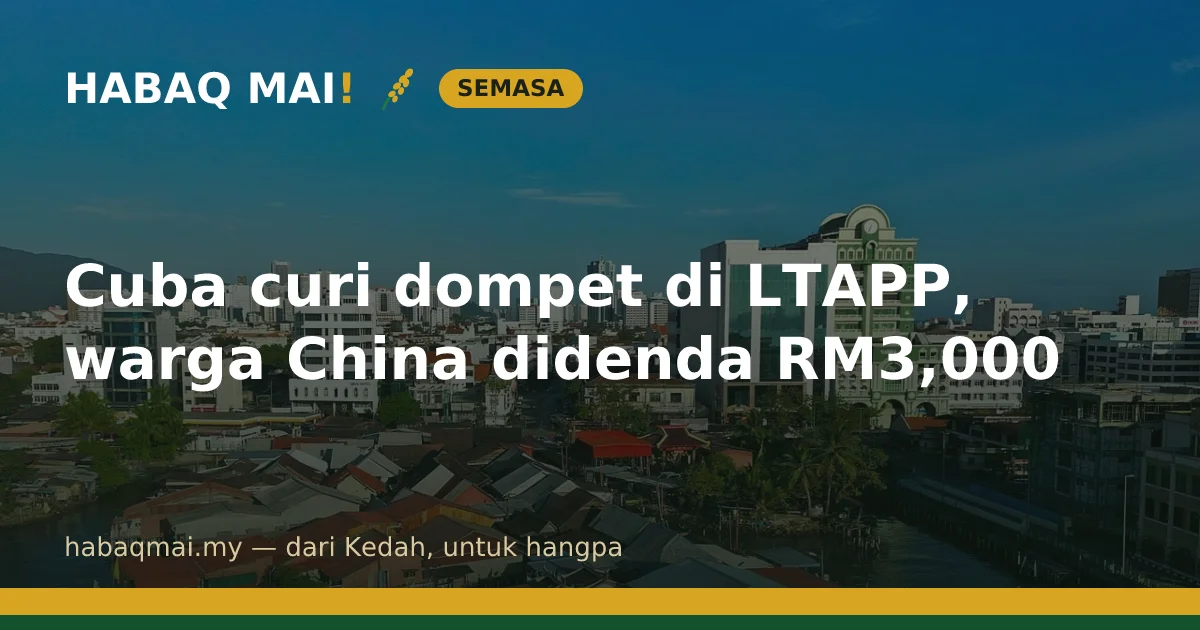 Cuba curi dompet di LTAPP, warga China didenda RM3,000