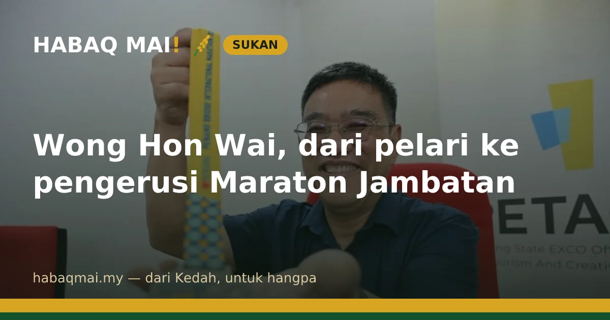 Wong Hon Wai, dari pelari ke pengerusi Maraton Jambatan