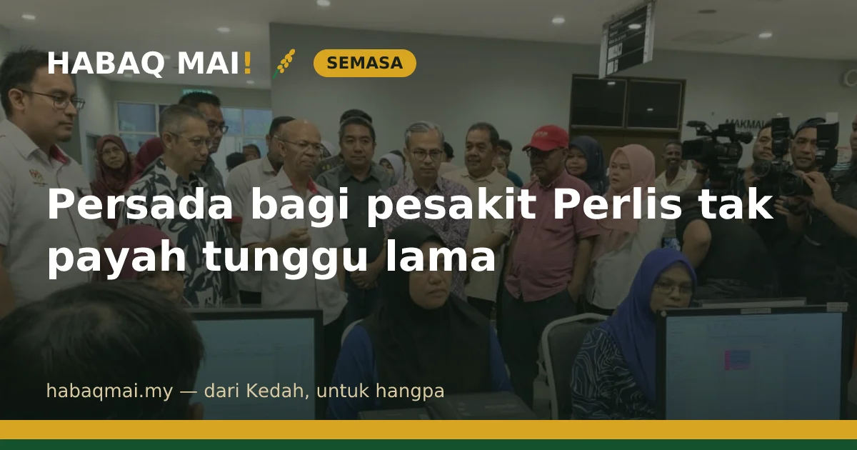 Persada bagi pesakit Perlis tak payah tunggu lama