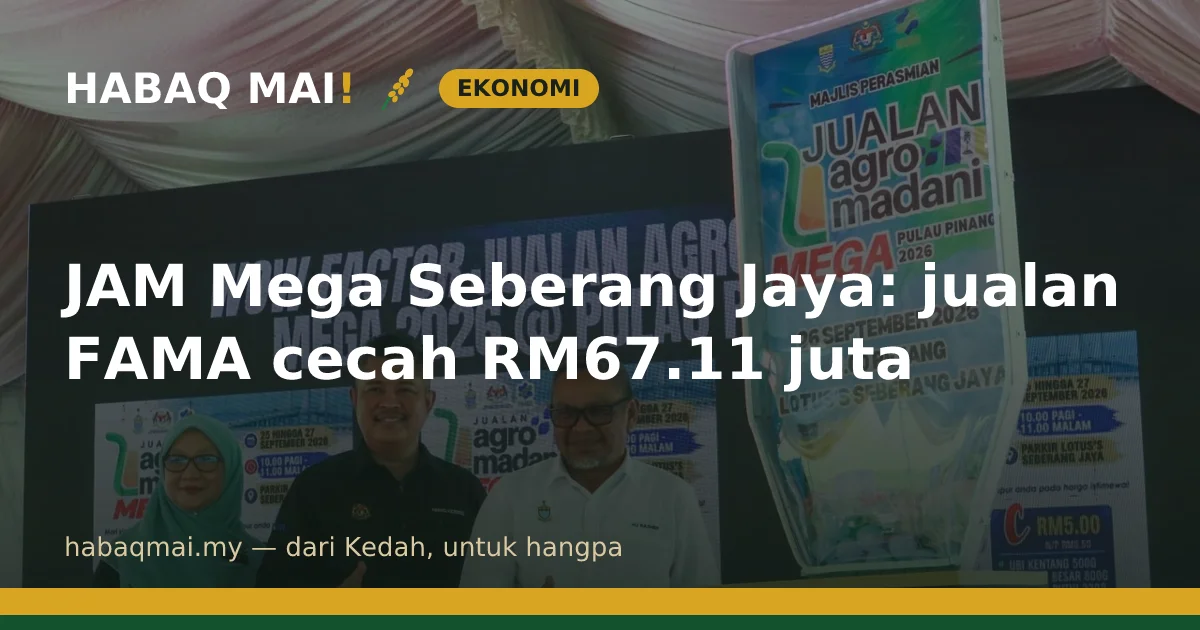 JAM Mega Seberang Jaya: jualan FAMA cecah RM67.11 juta
