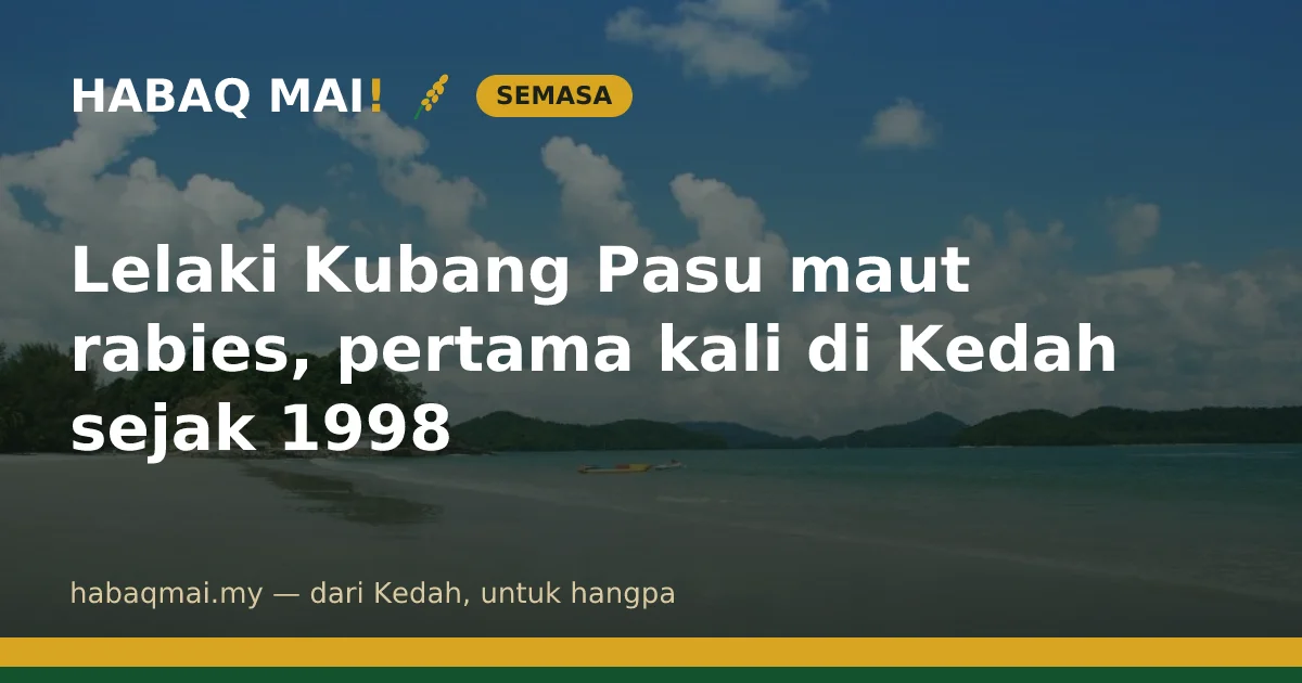 Lelaki Kubang Pasu maut rabies, pertama kali di Kedah sejak 1998