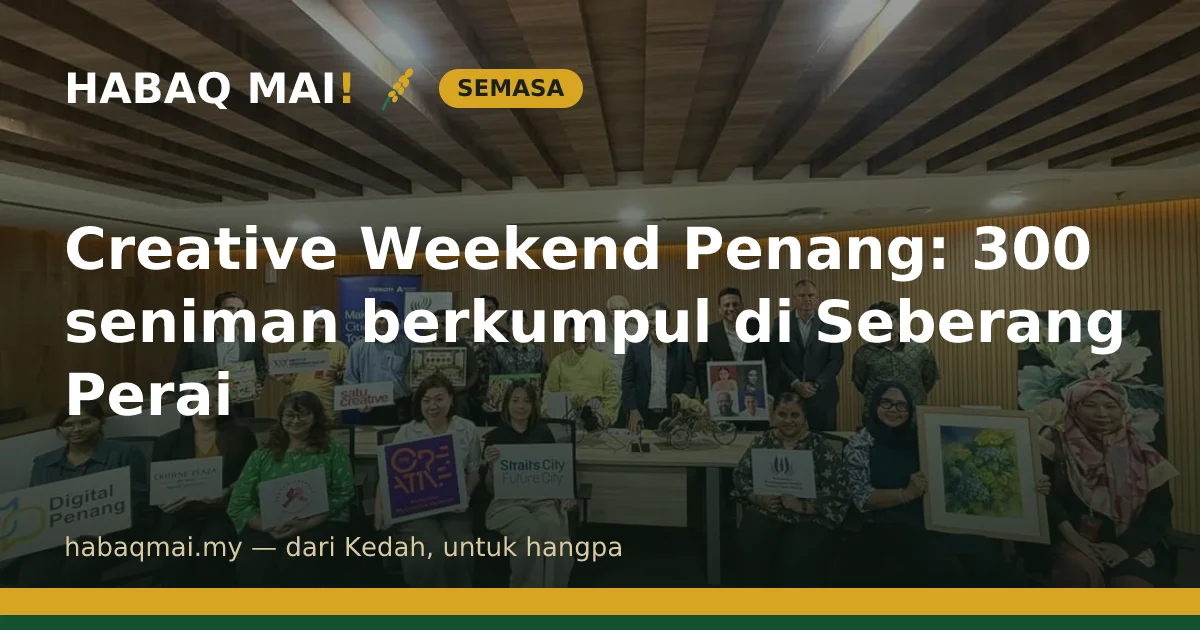 Creative Weekend Penang: 300 seniman berkumpul di Seberang Perai