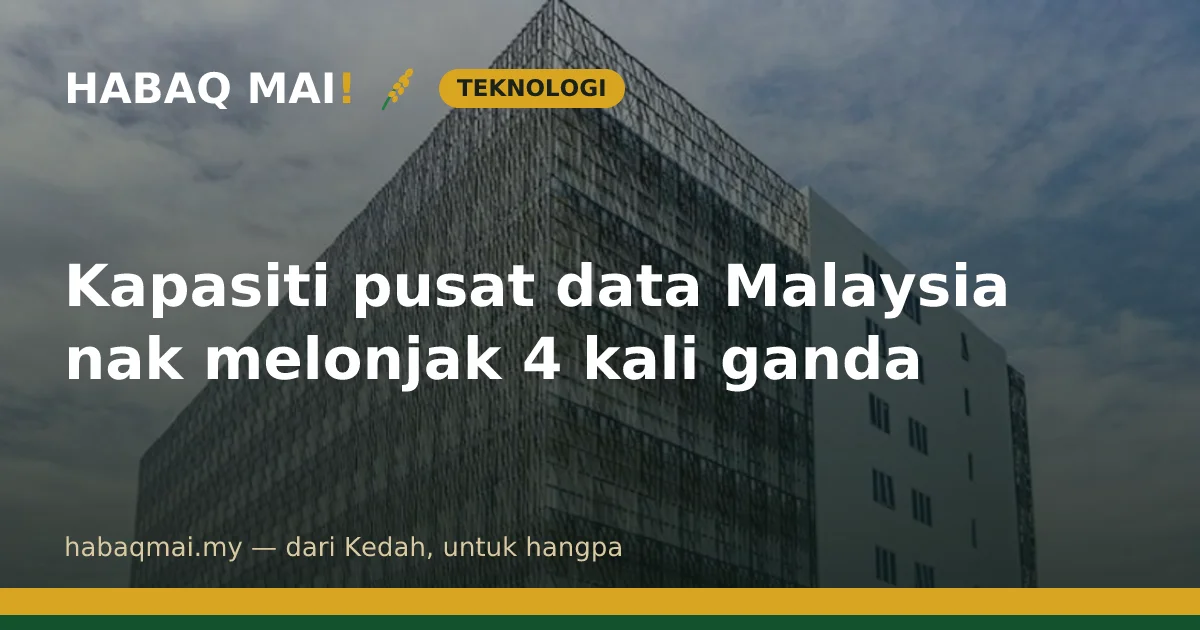 Kapasiti pusat data Malaysia nak melonjak 4 kali ganda