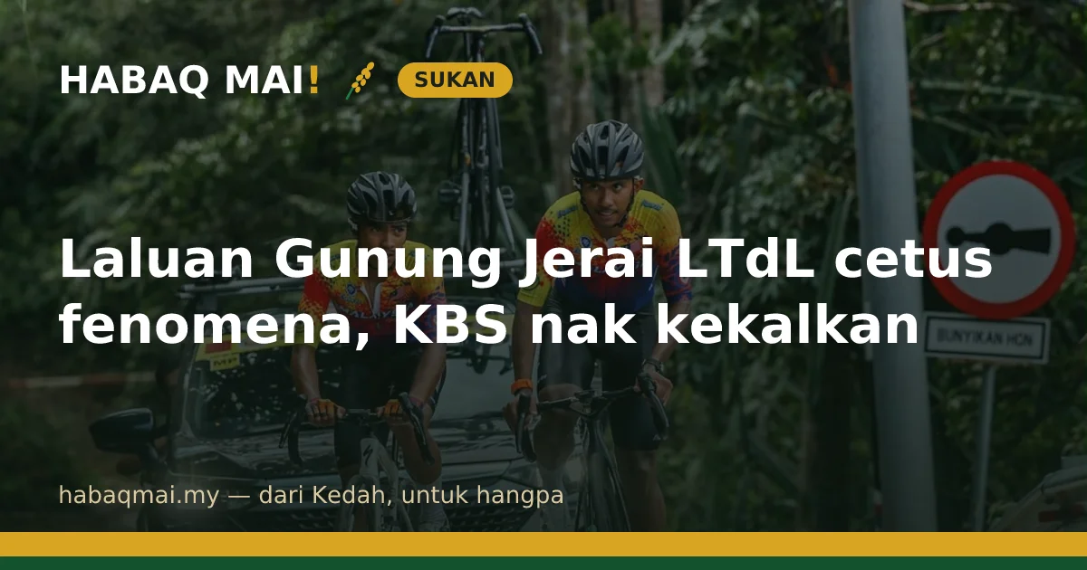 Laluan Gunung Jerai LTdL cetus fenomena, KBS nak kekalkan