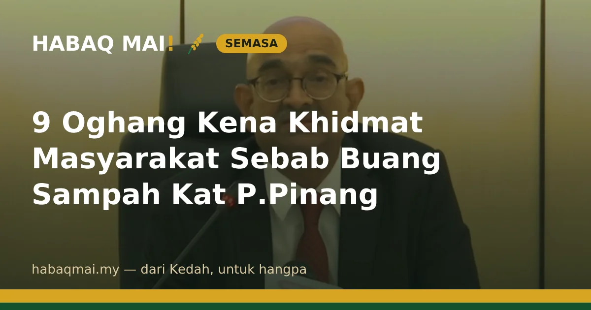 9 Oghang Kena Khidmat Masyarakat Sebab Buang Sampah Kat P.Pinang