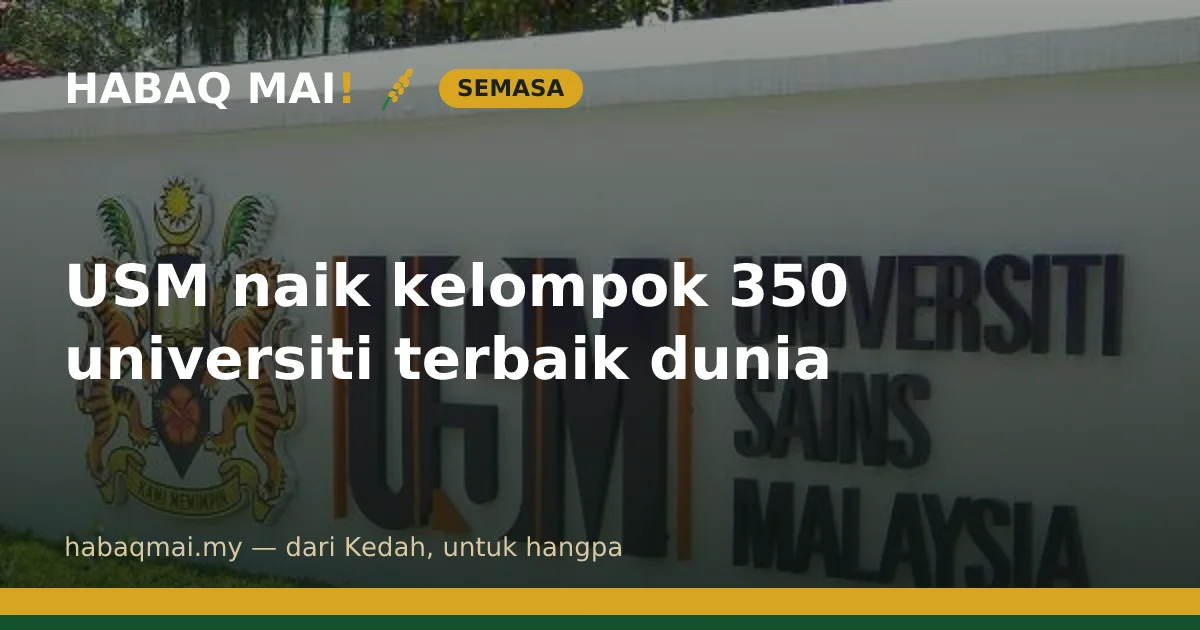 USM naik kelompok 350 universiti terbaik dunia