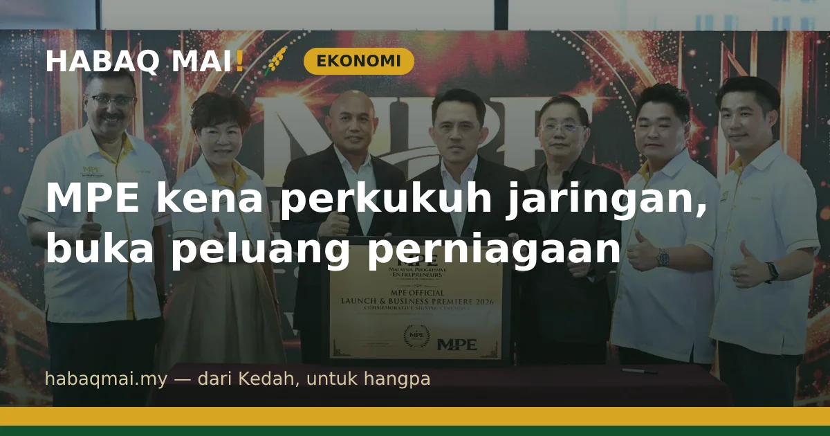 MPE kena perkukuh jaringan, buka peluang perniagaan