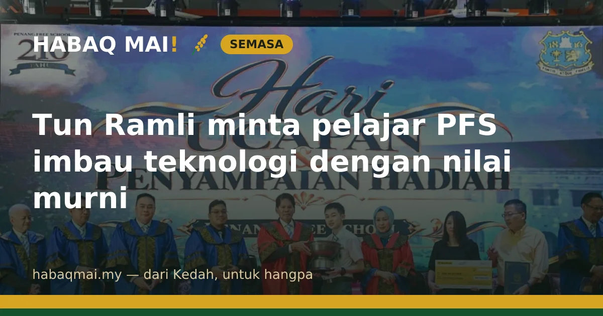 Tun Ramli minta pelajar PFS imbau teknologi dengan nilai murni