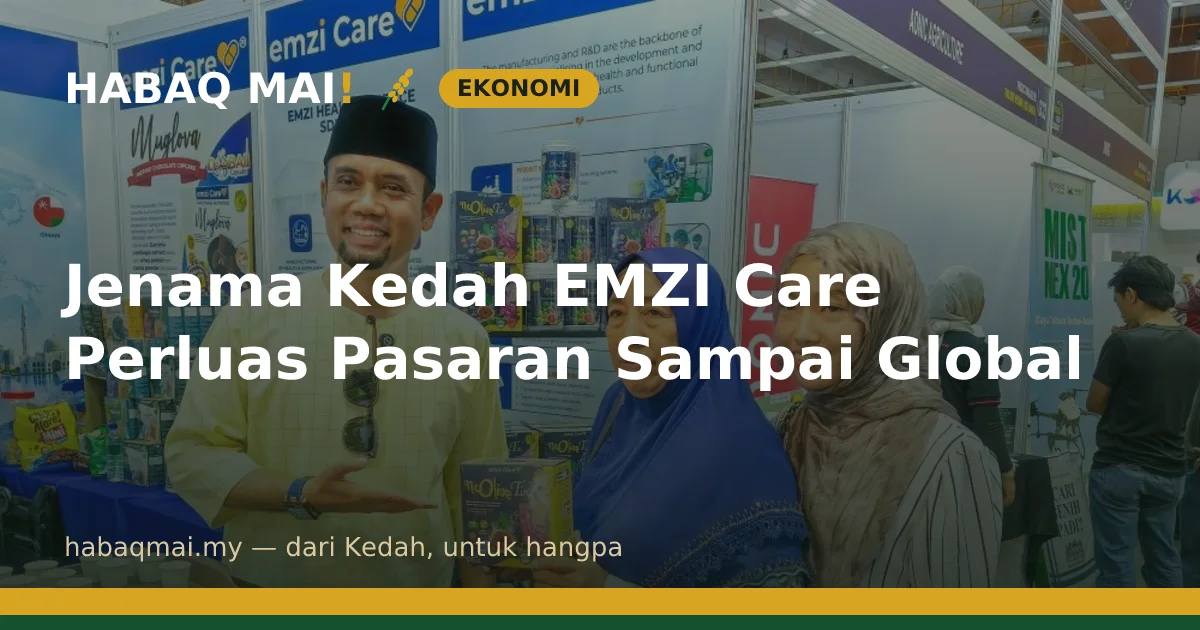 Jenama Kedah EMZI Care Perluas Pasaran Sampai Global