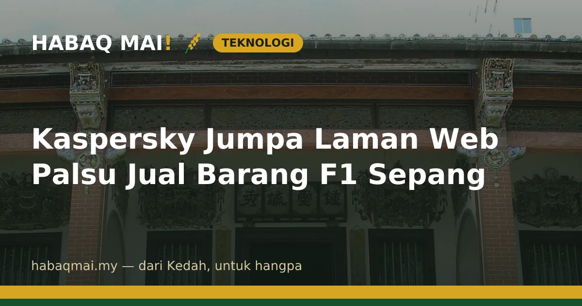 Kaspersky Jumpa Laman Web Palsu Jual Barang F1 Sepang