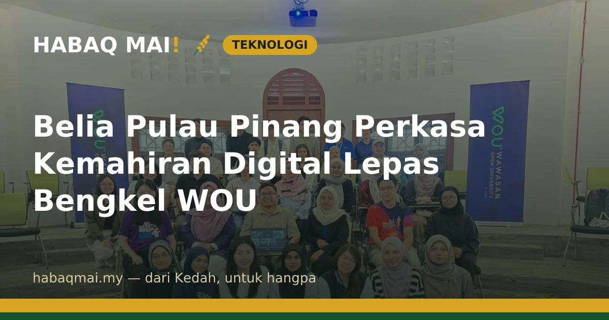 Belia Pulau Pinang Perkasa Kemahiran Digital Lepas Bengkel WOU