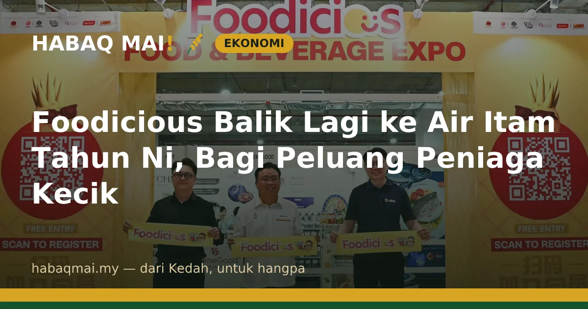 Foodicious Balik Lagi ke Air Itam Tahun Ni, Bagi Peluang Peniaga Kecik