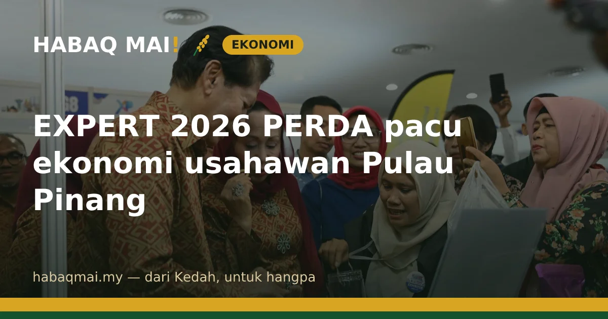 EXPERT 2026 PERDA pacu ekonomi usahawan Pulau Pinang