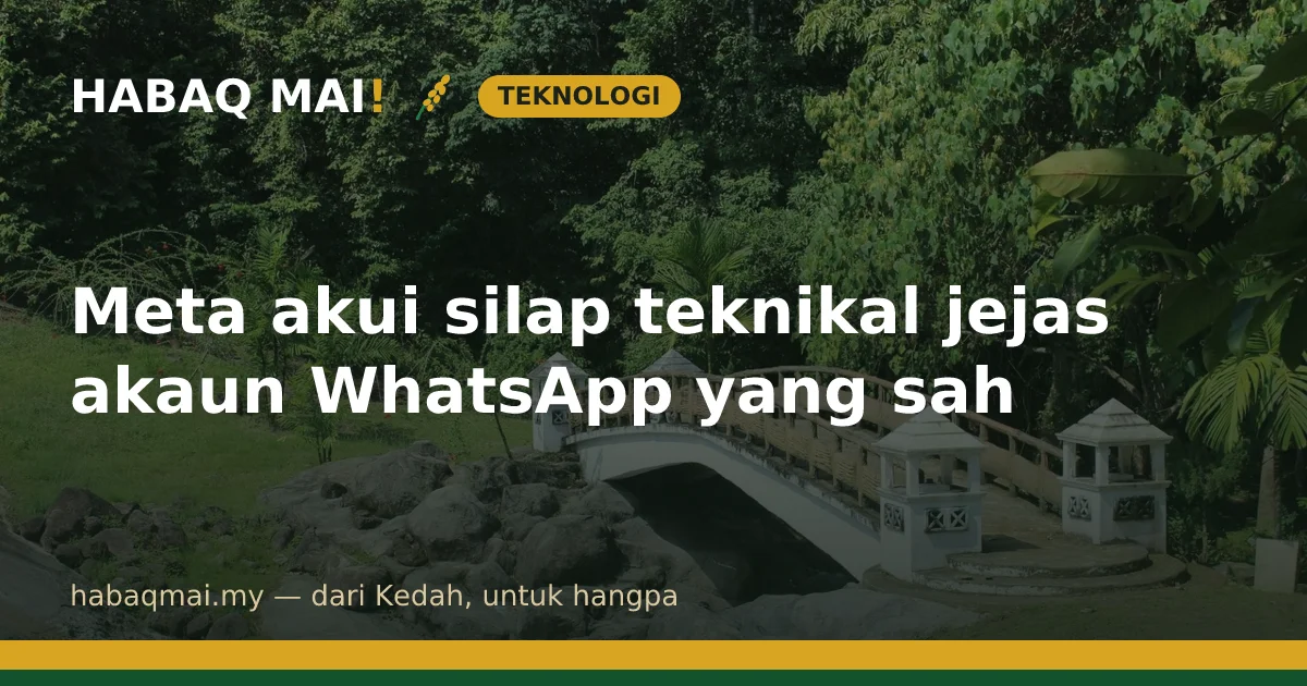 Meta akui silap teknikal jejas akaun WhatsApp yang sah