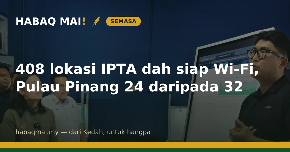 408 lokasi IPTA dah siap Wi-Fi, Pulau Pinang 24 daripada 32