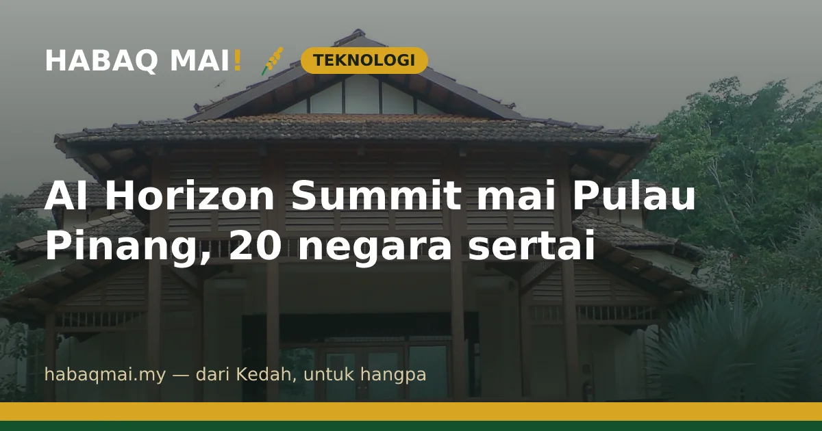AI Horizon Summit mai Pulau Pinang, 20 negara sertai