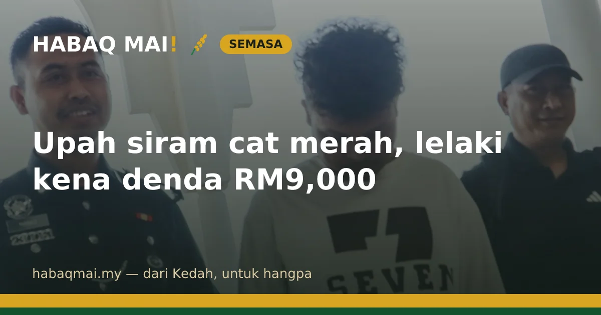 Upah siram cat merah, lelaki kena denda RM9,000
