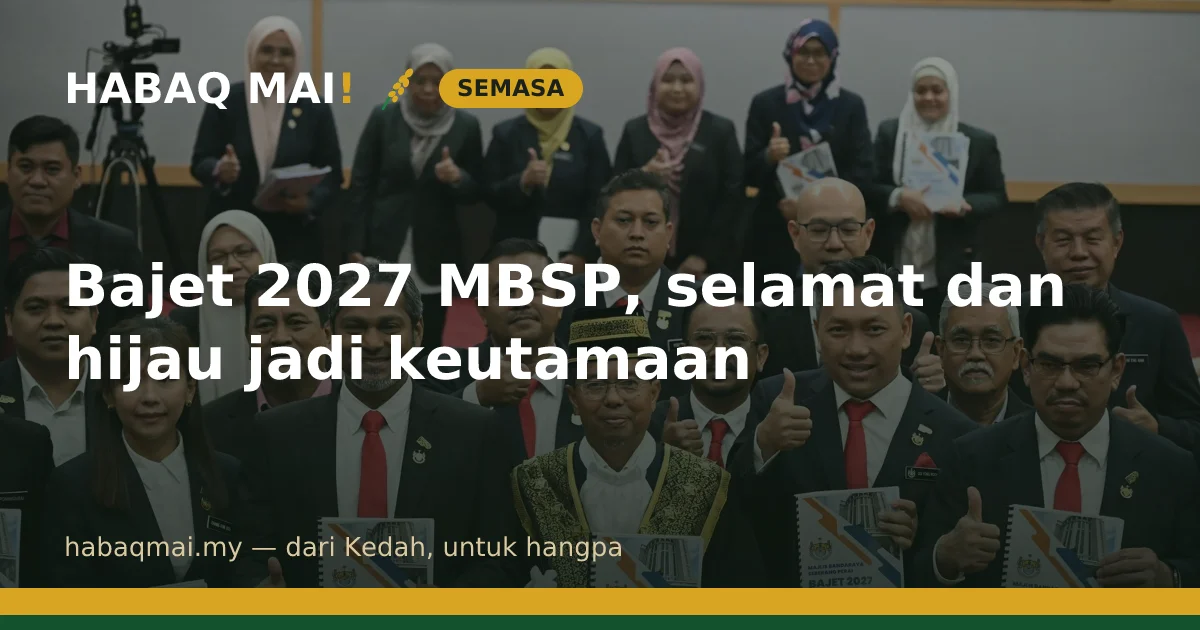 Bajet 2027 MBSP, selamat dan hijau jadi keutamaan