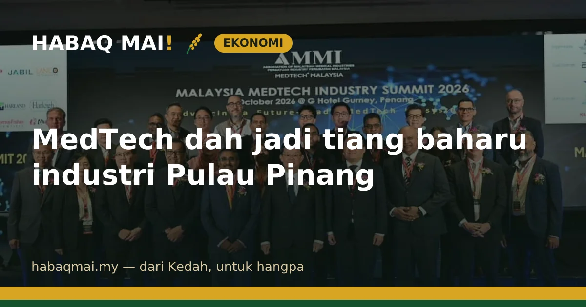 MedTech dah jadi tiang baharu industri Pulau Pinang