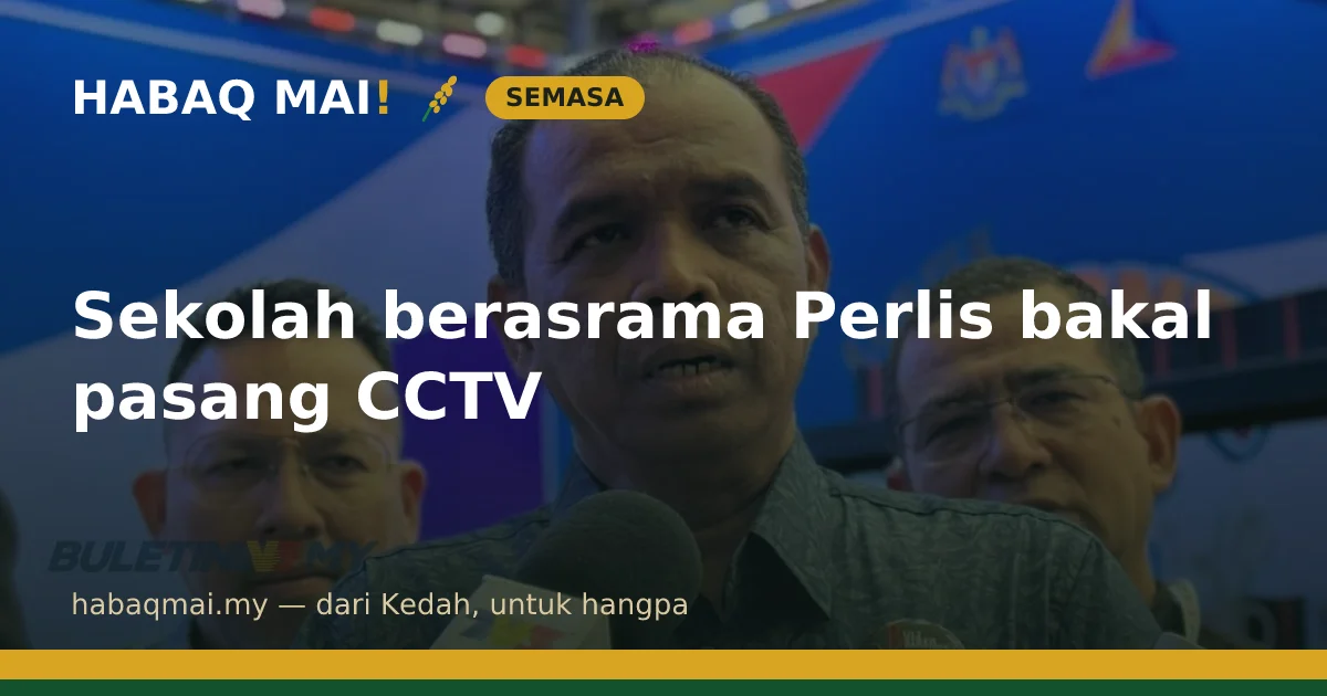 Sekolah berasrama Perlis bakal pasang CCTV