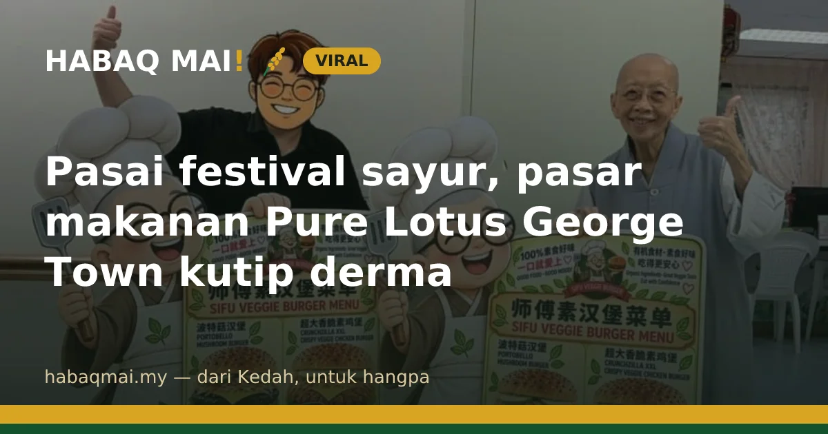 Pasai festival sayur, pasar makanan Pure Lotus George Town kutip derma