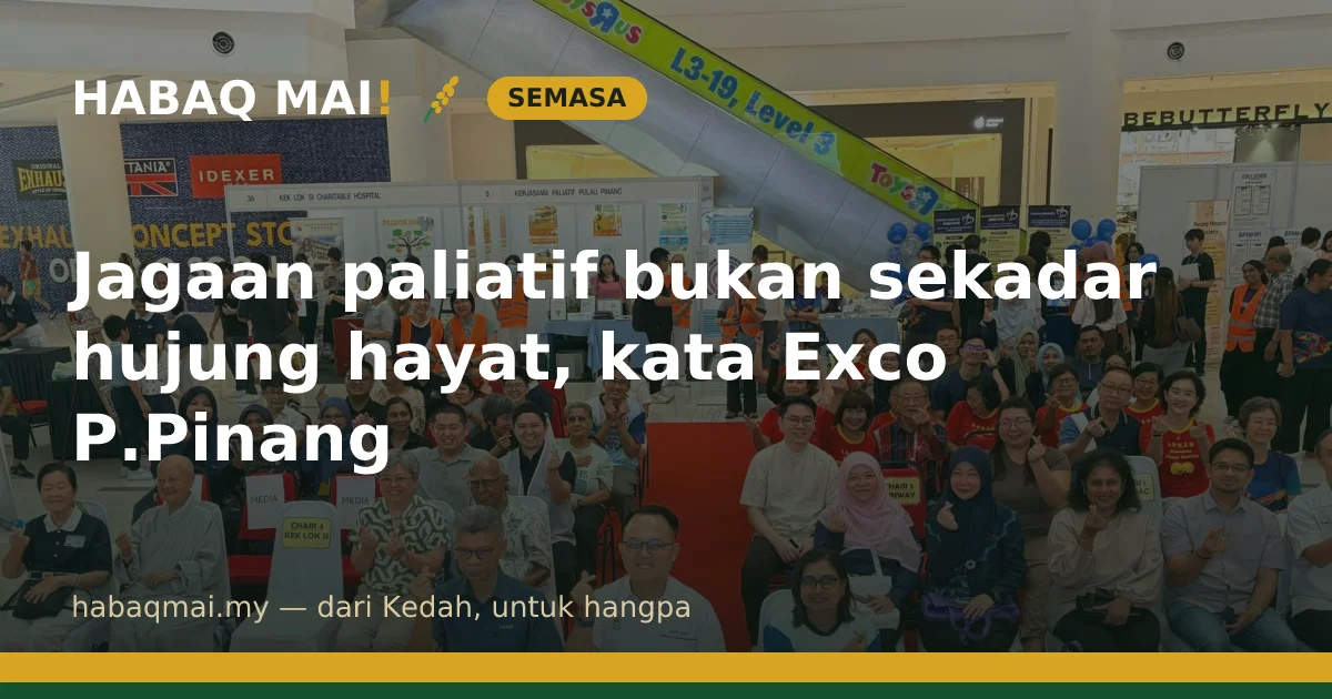 Jagaan paliatif bukan sekadar hujung hayat, kata Exco P.Pinang
