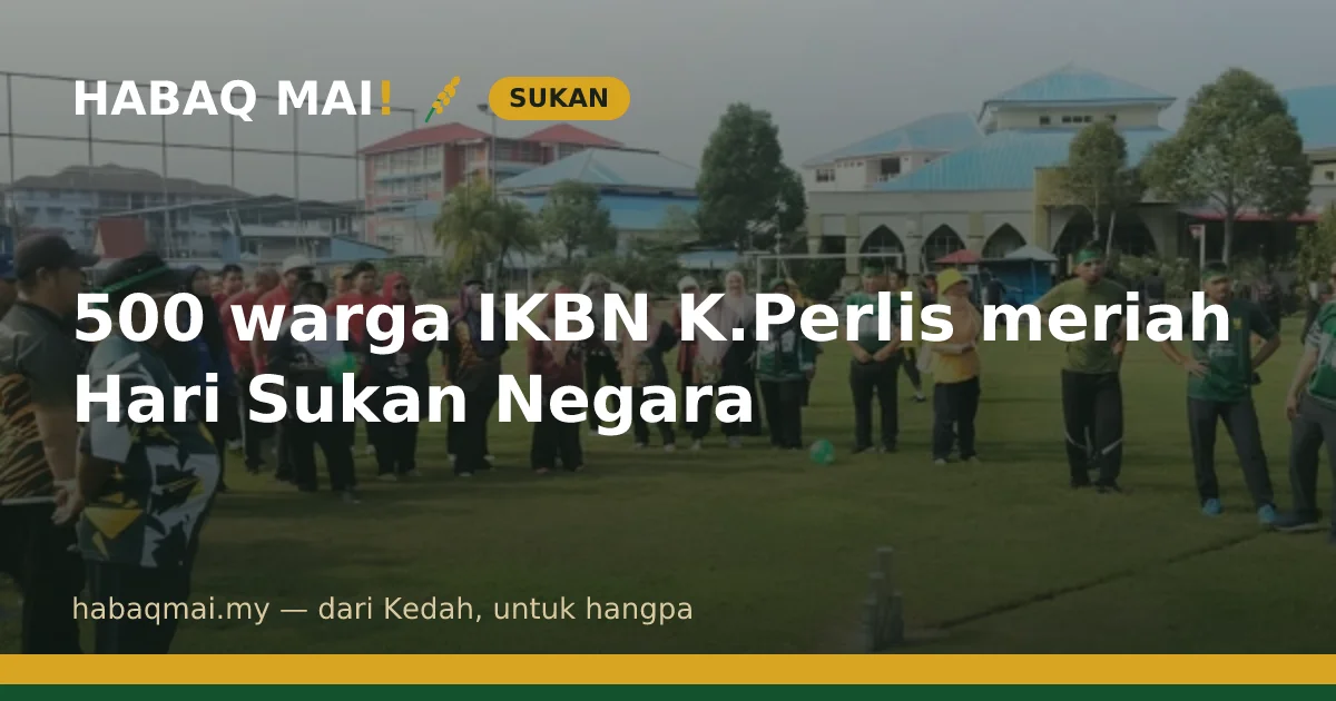 500 warga IKBN K.Perlis meriah Hari Sukan Negara