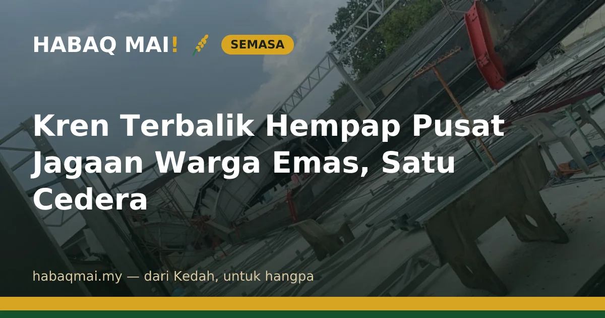 Kren Terbalik Hempap Pusat Jagaan Warga Emas, Satu Cedera