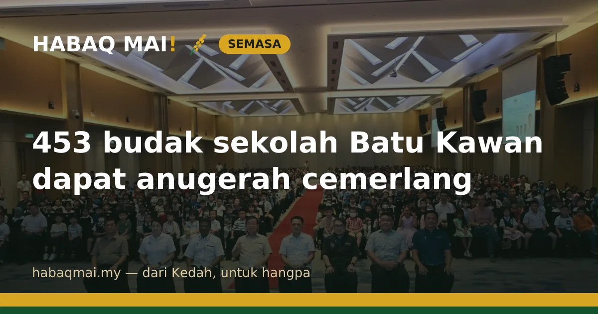 453 budak sekolah Batu Kawan dapat anugerah cemerlang