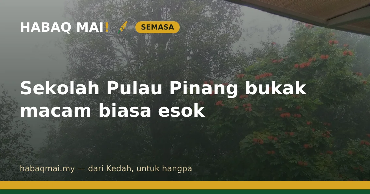 Sekolah Pulau Pinang bukak macam biasa esok