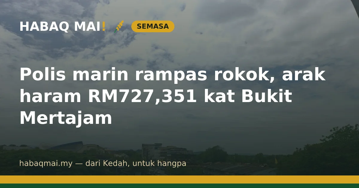 Polis marin rampas rokok, arak haram RM727,351 kat Bukit Mertajam