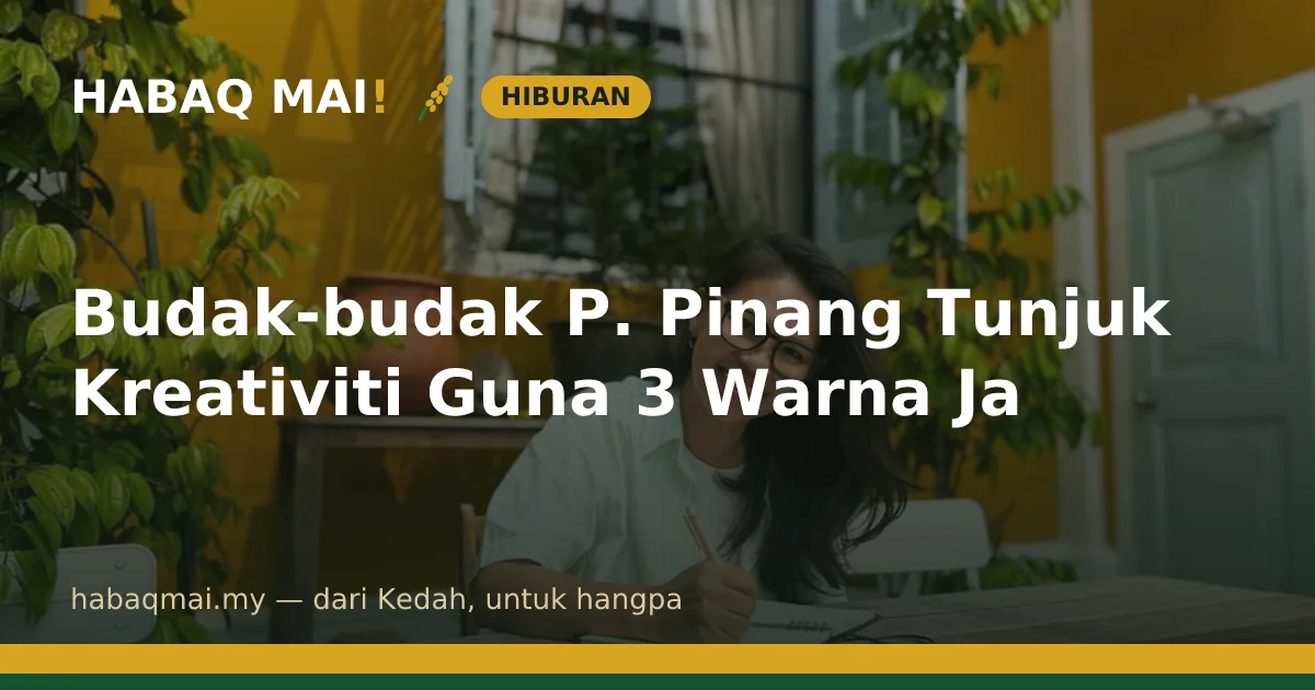 Budak-budak P. Pinang Tunjuk Kreativiti Guna 3 Warna Ja