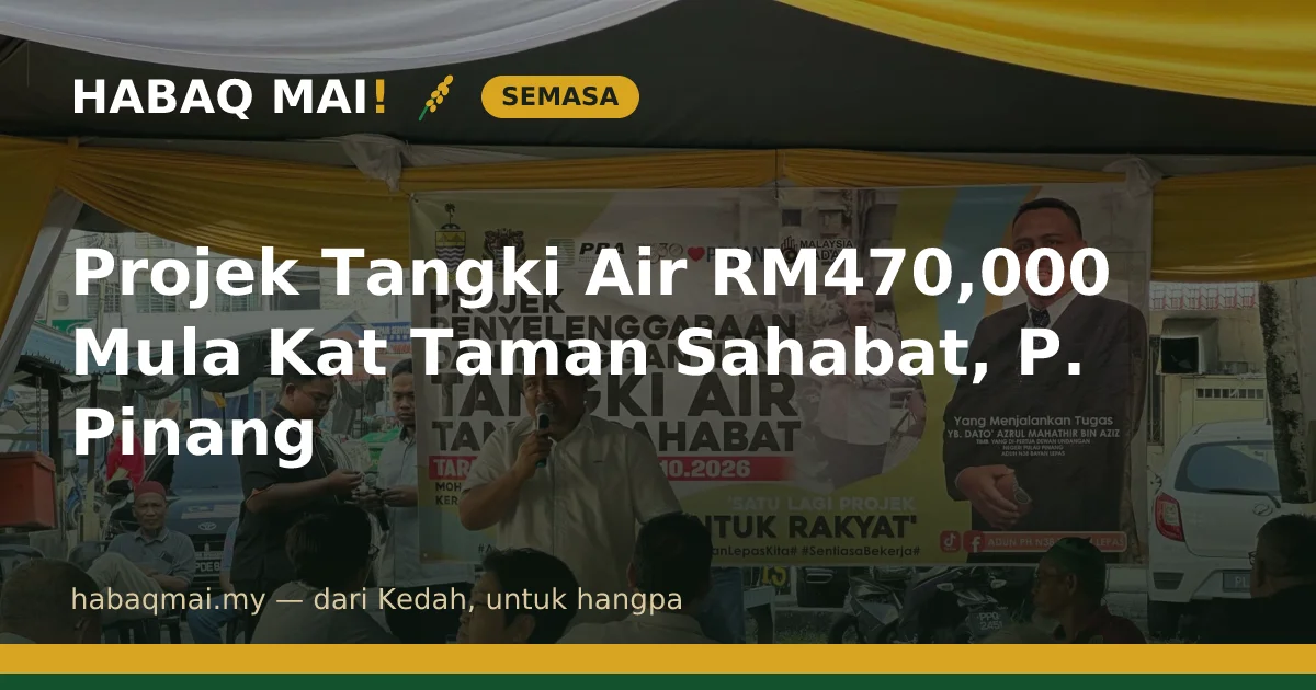 Projek Tangki Air RM470,000 Mula Kat Taman Sahabat, P. Pinang