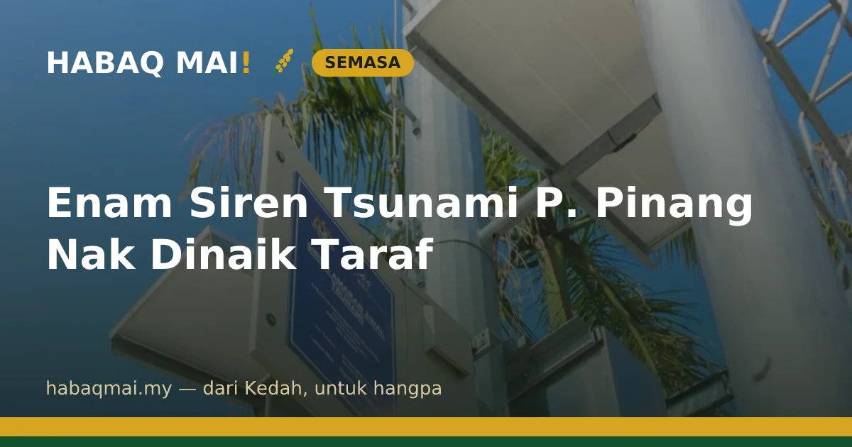 Enam Siren Tsunami P. Pinang Nak Dinaik Taraf