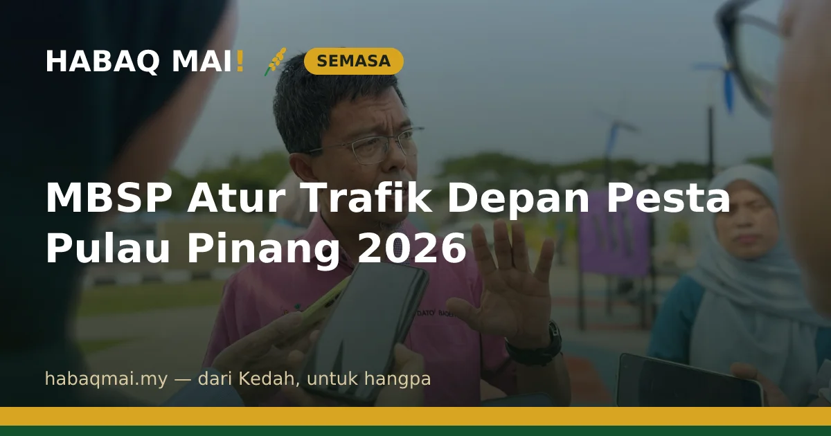 MBSP Atur Trafik Depan Pesta Pulau Pinang 2026